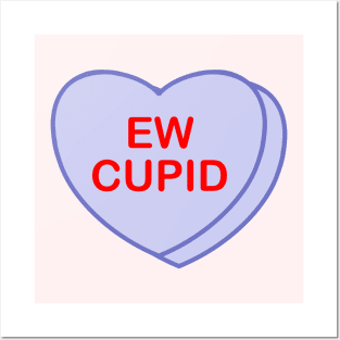 Conversation Heart: Ew Cupid Posters and Art